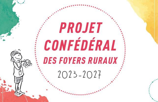 Découvrez le Projet Confédéral 2023-2027 et la carte d’identité des Foyers Ruraux